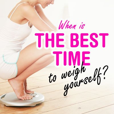 When is the best time to weigh yourself? When is the best time to weigh yourself?