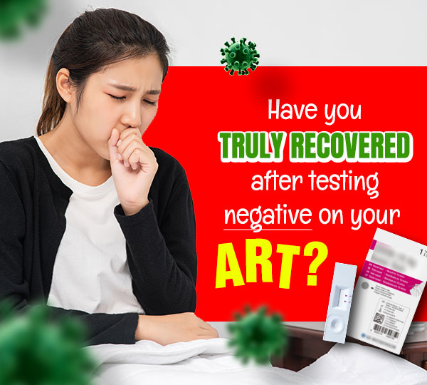 Have you truly recovered after testing negative on your ART? Have you truly recovered after testing negative on your ART?