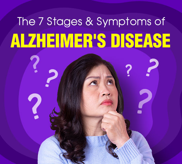 The 7 Stages and Symptoms of Alzheimer's Disease