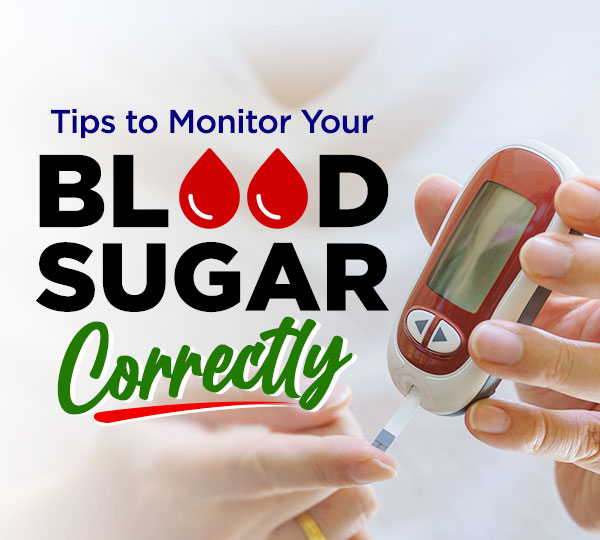 Tips to Monitor Your Blood Sugar Correctly