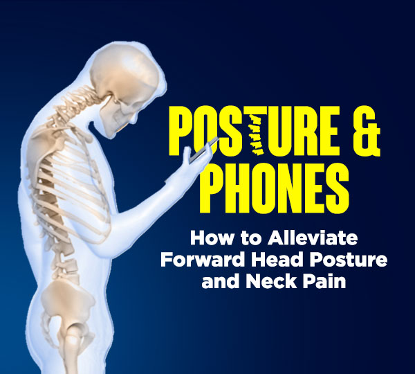 Posture and Phones: How to Alleviate Forward Head Posture and Neck Pain Posture and Phones: How to Alleviate Forward Head Posture and Neck Pain