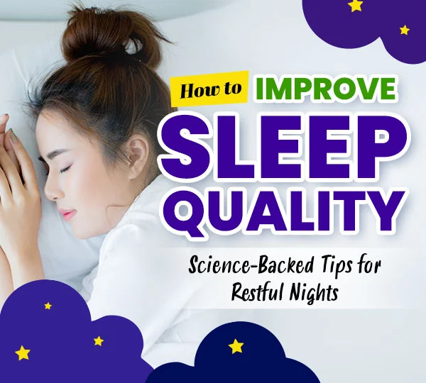 How to Improve Sleep Quality: Science-Backed Tips for Restful Nights