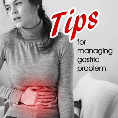 Tips for managing gastric problem Tips for managing gastric problem