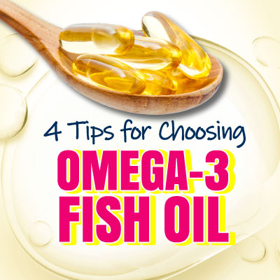 4 Tips for Choosing Omega-3 Fish Oil