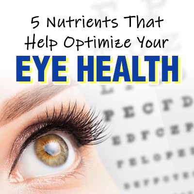 5 Nutrients to Help Optimise Your Eye Health 5 Nutrients to Help Optimise Your Eye Health