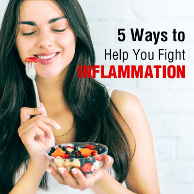 5 Ways to Help You Fight Inflammation