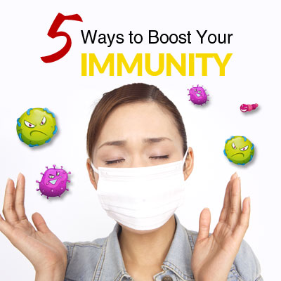 5 Ways to Boost Your Immunity 5 Ways to Boost Your Immunity