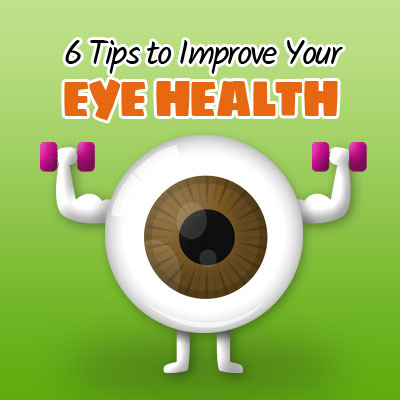 6 Tips to Improve Your Eye Health