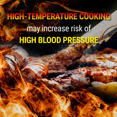 High-Temperature Cooking May Increase Risk of High Blood Pressure High-Temperature Cooking May Increase Risk of High Blood Pressure