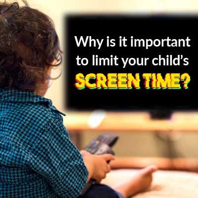 Why is it important to limit your child’s screen time?