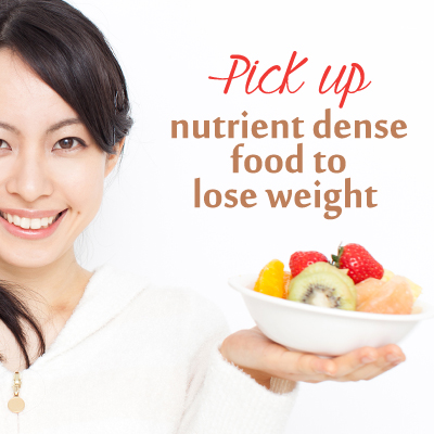 pick up nutrient dense food to lose weight