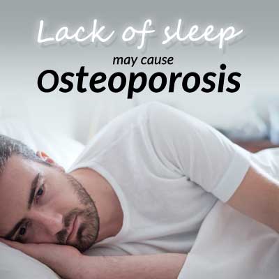 Lack of sleep may cause osteoporosis