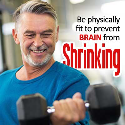 Be physically fit to prevent brain from shrinking